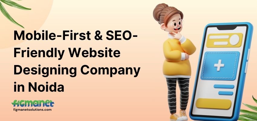 Mobile-First&SEO-FriendlyWebsiteDesigningCompanyinNoida